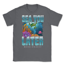 Load image into Gallery viewer, Sea You Later Marine Biologist Pun Product (Front Print) Unisex - Smoke Grey
