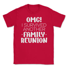 Load image into Gallery viewer, Funny Family Reunion OMG Survived Another Family Reunion Graphic ( - Red
