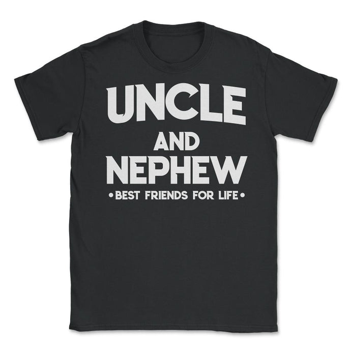 Funny Uncle And Nephew Best Friends For Life Family Love Print (Front - Black
