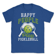 Load image into Gallery viewer, Pickleball Happy People Play Pickleball Design (Front Print) Unisex - Royal Blue
