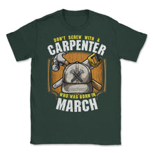 Load image into Gallery viewer, Don&#39;t Screw With A Carpenter Who Was Born In March Print (Front Print - Forest Green
