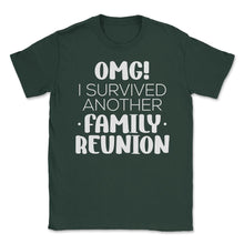 Load image into Gallery viewer, Funny Family Reunion OMG Survived Another Family Reunion Graphic ( - Forest Green
