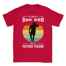 Load image into Gallery viewer, It&#39;s Not A Dad Bod Is A Father Figure Graphic (Front Print) Unisex - Red

