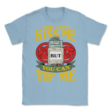 Load image into Gallery viewer, You Can’t Kiss Me But You Can Tip Me Funny Quote Print (Front Print) - Light Blue
