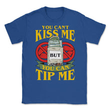 Load image into Gallery viewer, You Can’t Kiss Me But You Can Tip Me Funny Quote Print (Front Print) - Royal Blue
