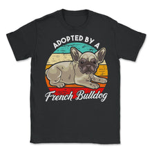 Load image into Gallery viewer, French Bulldog Adopted By A French Bulldog Frenchie Design (Front - Black
