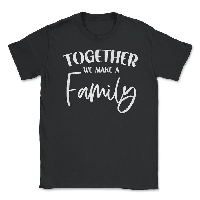 Funny Family Reunion Together We Make A Family Get-Together Graphic ( - Black