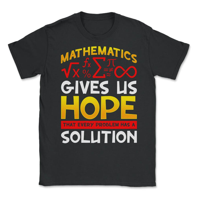 Mathematics Gives Us Hope That Every Problem Has A Solution Graphic ( - Black