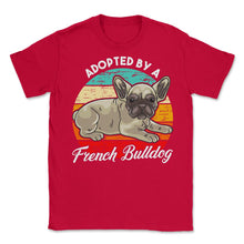 Load image into Gallery viewer, French Bulldog Adopted By A French Bulldog Frenchie Design (Front - Red
