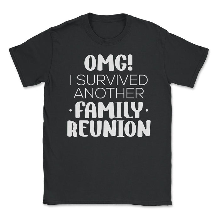 Funny Family Reunion OMG Survived Another Family Reunion Graphic ( - Black