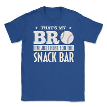 Load image into Gallery viewer, Baseball Fan That&#39;s My Bro Just Here For Snack Bar Funny Graphic ( - Royal Blue
