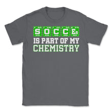 Load image into Gallery viewer, Soccer Is Part Of My Chemistry Periodic Table Of Elements Print ( - Smoke Grey
