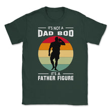 Load image into Gallery viewer, It&#39;s Not A Dad Bod Is A Father Figure Graphic (Front Print) Unisex - Forest Green
