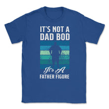 Load image into Gallery viewer, It&#39;s Not A Dad Bod Is A Father Figure Dad Bod Print (Front Print) - Royal Blue
