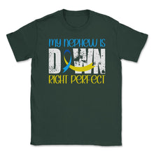 Load image into Gallery viewer, My Nephew Is Downright Perfect Down Syndrome Awareness Graphic (Front - Forest Green
