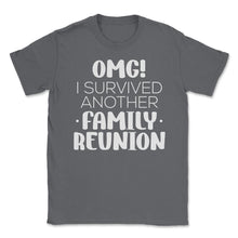 Load image into Gallery viewer, Funny Family Reunion OMG Survived Another Family Reunion Graphic ( - Smoke Grey
