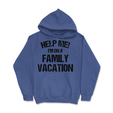 Load image into Gallery viewer, Funny Family Reunion Help Me I&#39;m On A Family Vacation Humor Print ( - Royal Blue
