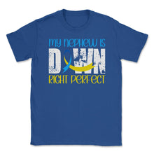 Load image into Gallery viewer, My Nephew Is Downright Perfect Down Syndrome Awareness Graphic (Front - Royal Blue
