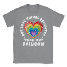 Load image into Gallery viewer, Our Love Shines Brighter Than Any Rainbow LGBT Parents Pride Design ( - Grey Heather
