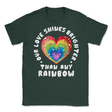 Load image into Gallery viewer, Our Love Shines Brighter Than Any Rainbow LGBT Parents Pride Design ( - Forest Green
