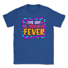 Load image into Gallery viewer, I’ve Got K-Drama Fever Korean Drama Fan Product (Front Print) Unisex - Royal Blue
