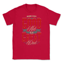 Load image into Gallery viewer, Behind Every Good Kid Is A Great Dad Father’s Day Dads Quote Graphic - Red
