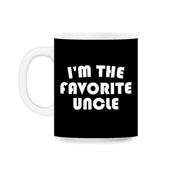 Funny I'm The Favorite Uncle Nephew Niece Appreciation print 11oz Mug - Black on White