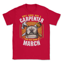 Load image into Gallery viewer, Don&#39;t Screw With A Carpenter Who Was Born In March Print (Front Print - Red
