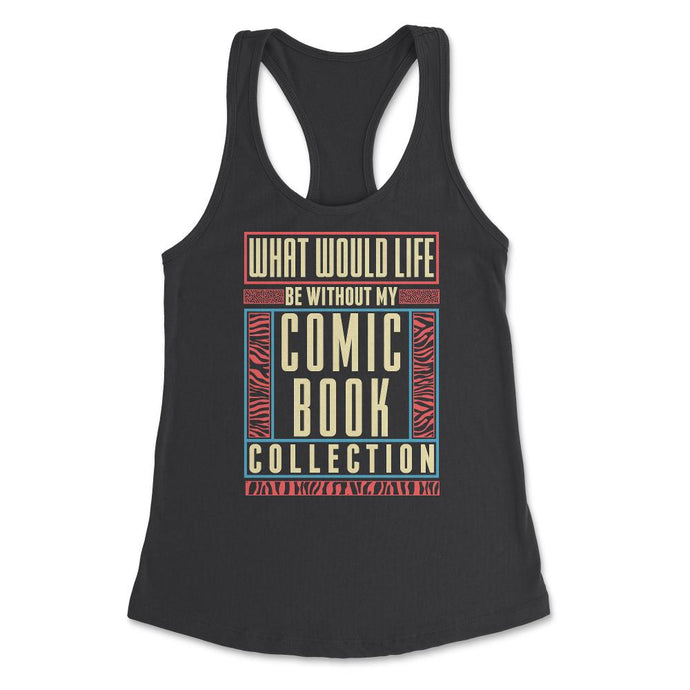 What Would Life Be Without My Comic Book Print (Front Print) Women's - Black