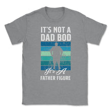 Load image into Gallery viewer, It&#39;s Not A Dad Bod Is A Father Figure Dad Bod Print (Front Print) - Grey Heather
