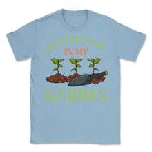 Load image into Gallery viewer, I&#39;d Rather Be In My Garden Cute Gardening Design (Front Print) Unisex - Light Blue
