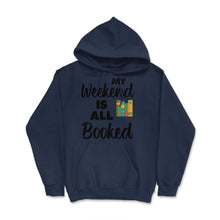 Load image into Gallery viewer, Funny My Weekend Is All Booked Bookworm Humor Reading Lover Product ( - Navy
