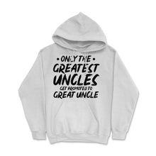 Load image into Gallery viewer, Funny Only The Greatest Uncles Get Promoted To Great Uncle Graphic ( - White

