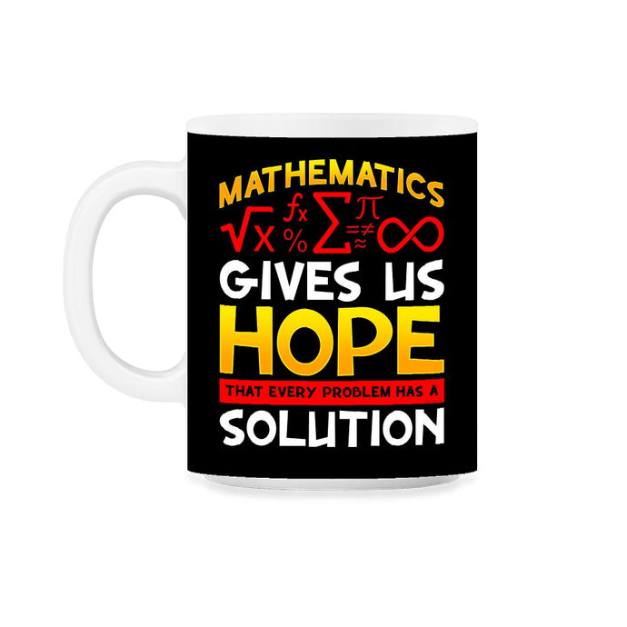 Mathematics Gives Us Hope That Every Problem Has a Solution graphic - Black on White