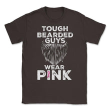 Load image into Gallery viewer, Tough Bearded Guys Wear Pink Breast Cancer Awareness Product (Front - Brown
