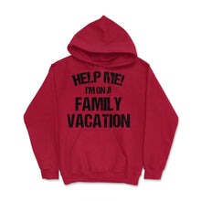 Load image into Gallery viewer, Funny Family Reunion Help Me I&#39;m On A Family Vacation Humor Print ( - Red
