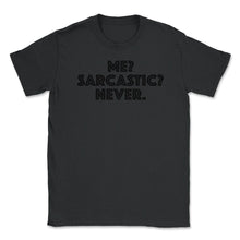 Load image into Gallery viewer, Funny Me Sarcastic Never Sarcasm Humor Coworker Graphic (Front Print) - Black
