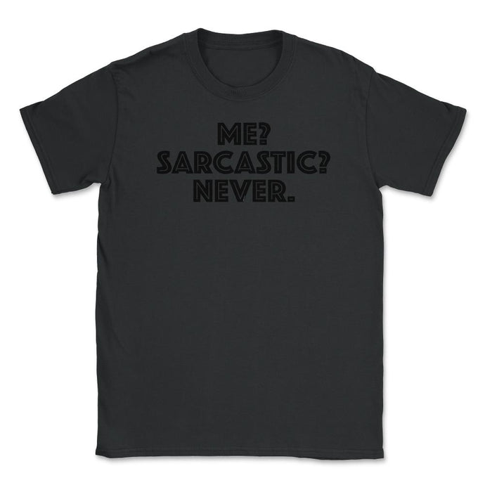 Funny Me Sarcastic Never Sarcasm Humor Coworker Graphic (Front Print) - Black