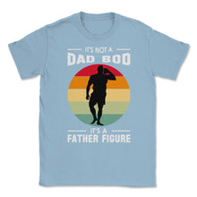 Load image into Gallery viewer, It&#39;s Not A Dad Bod Is A Father Figure Graphic (Front Print) Unisex - Light Blue
