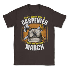 Load image into Gallery viewer, Don&#39;t Screw With A Carpenter Who Was Born In March Print (Front Print - Brown

