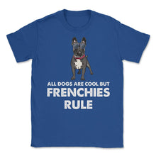 Load image into Gallery viewer, Funny French Bulldog All Dogs Are Cool But Frenchies Rule Graphic ( - Royal Blue
