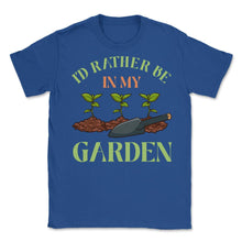 Load image into Gallery viewer, I&#39;d Rather Be In My Garden Cute Gardening Design (Front Print) Unisex - Royal Blue
