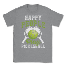 Load image into Gallery viewer, Pickleball Happy People Play Pickleball Design (Front Print) Unisex - Grey Heather
