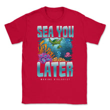 Load image into Gallery viewer, Sea You Later Marine Biologist Pun Product (Front Print) Unisex - Red
