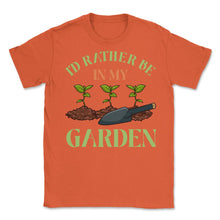 Load image into Gallery viewer, I&#39;d Rather Be In My Garden Cute Gardening Design (Front Print) Unisex - Orange
