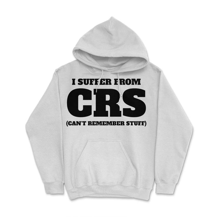 Funny I Suffer From CRS Coworker Forgetful Person Humor Product ( - White
