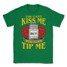 Load image into Gallery viewer, You Can’t Kiss Me But You Can Tip Me Funny Quote Print (Front Print) - Green
