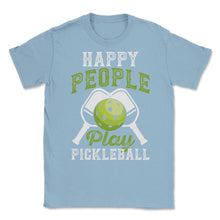 Load image into Gallery viewer, Pickleball Happy People Play Pickleball Design (Front Print) Unisex - Light Blue
