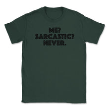Load image into Gallery viewer, Funny Me Sarcastic Never Sarcasm Humor Coworker Graphic (Front Print) - Forest Green
