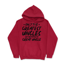 Load image into Gallery viewer, Funny Only The Greatest Uncles Get Promoted To Great Uncle Graphic ( - Red

